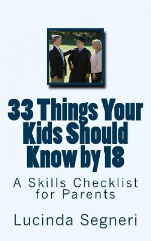 Kniha 33 Things Your Kids Should Know by 18: A Skills Checklist for Parents Lucinda Segneri