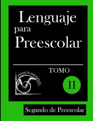 Kniha Lenguaje para Preescolar - Segundo de Preescolar - Tomo II Proyecto Aristoteles