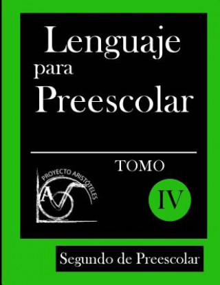 Kniha Lenguaje para Preescolar - Segundo de Preescolar - Tomo IV Proyecto Aristoteles