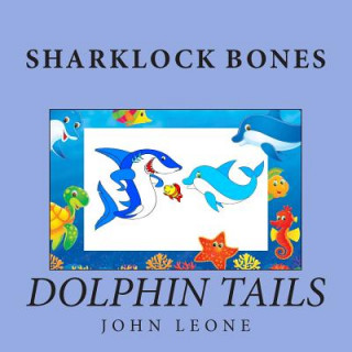 Kniha Sharklock Bones: Dolphin Tails John Leone