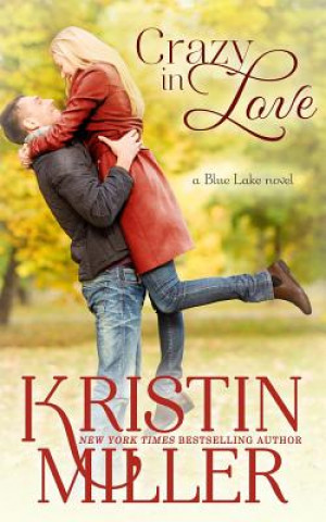 Knjiga Crazy in Love: Blue Lake Series Kristin Miller