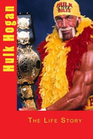 Könyv Hulk Hogan: The Life Story Marlow Jermaine Martin