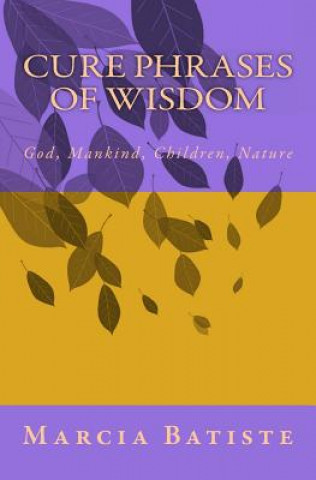 Kniha Cure Phrases of Wisdom: God, Mankind, Children, Nature Marcia Batiste