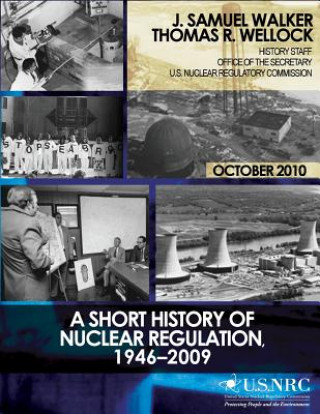 Book A Short History of Nuclear Regulation, 1946-2009 J Samuel Walker