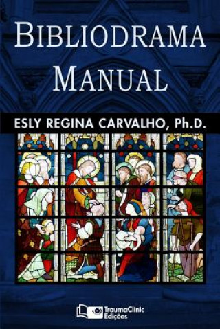 Kniha Bibliodrama Manual Esly Regina Carvalho Ph D