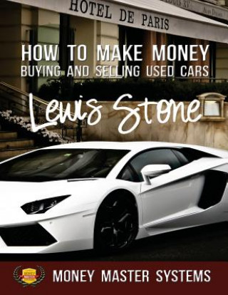 Buch How To Make Money Buying and Selling Used Cars: Money Master Systems MR Lewis Stone