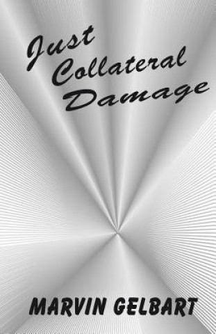 Book Just Collateral Damage Marvin Gelbart