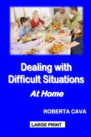 Kniha Dealing with Difficult Situations at Home Roberta Cava