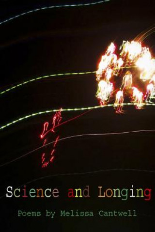 Könyv Science and Longing: Poems by Melissa Cantwell Melissa a Cantwell