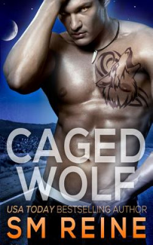 Könyv Caged Wolf: A Paranormal Romance S M Reine