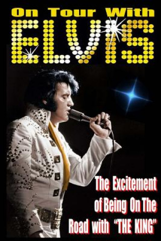 Książka On Tour With ELVIS: The Excitement of Elvis on the Road! Matt Dollar