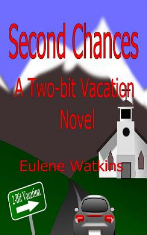 Knjiga Second Chances: A Two-bit Vacation Novel Eulene Watkins