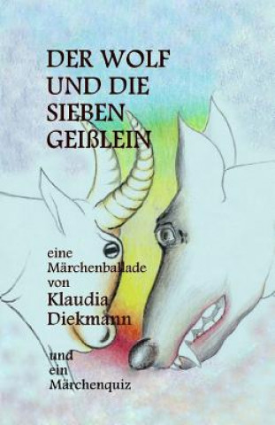 Książka Der Wolf Und Die Sieben Geisslein: Eine Maerchenballade Klaudia Diekmann