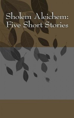Kniha Sholem Aleichem: Five Short Stories Sholem Aleichem