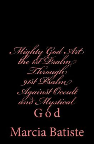 Buch Mighty God Art the 1st Psalm Through 91st Psalm Against Occult and Mystical: God Marcia Batiste Smith Wilson