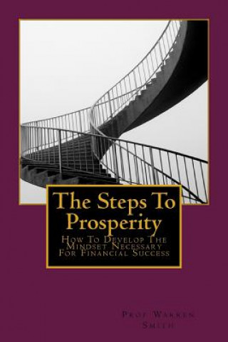 Książka The Steps To Prosperity: How To Develop The Mindset Necessary For Financial Success Prof Warren Smith