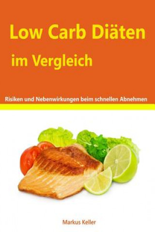 Buch Low Carb Diäten im Vergleich - Risiken und Nebenwirkungen beim schnellen abnehmen Markus Keller