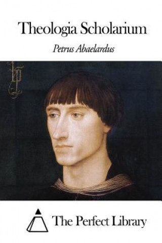 Könyv Theologia Scholarium Petrus Abaelardus