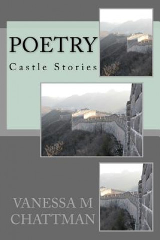 Książka Poetry: Castle Stories Vanessa M Chattman