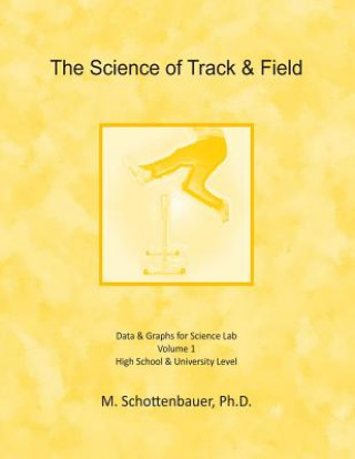 Carte The Science of Track & Field: Data & Graphs for Science Lab M Schottenbauer