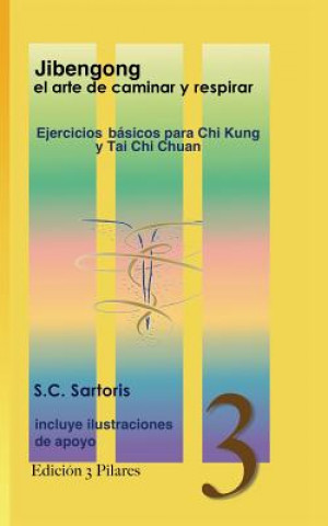Carte Jibengong el arte de caminar y respirar: ejercicios básicos para Chi Kung y Tai Chi Chuan S C Sartoris