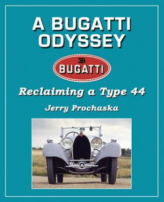 Könyv A Bugatti Odyssey: Reclaiming a Type 44 Jerry Prochaska