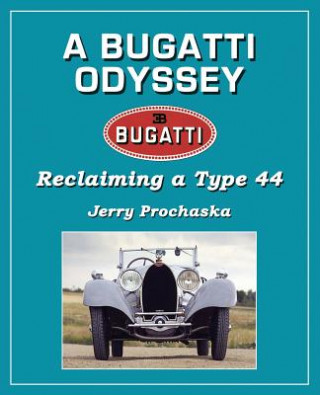 Βιβλίο A Bugatti Odyssey: Reclaiming a Type 44 Jerry Prochaska