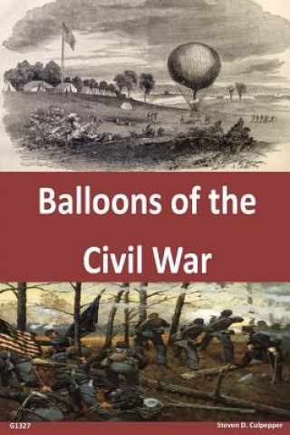 Книга Balloons of the Civil War Us Army Command and General Staff Colleg