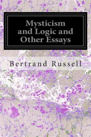 Könyv Mysticism and Logic and Other Essays Bertrand Russell