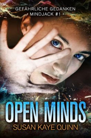 Kniha Open Minds - Gefährliche Gedanken (Mindjack #1) Susan Kaye Quinn