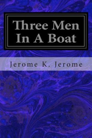 Carte Three Men In A Boat: To Say Nothing of the Dog Jerome K Jerome