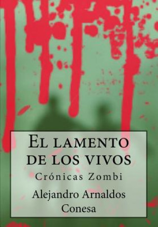 Book Crónicas Zombi: El lamento de los vivos Alejandro Arnaldos Conesa