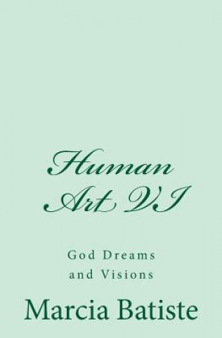 Book Human Art VI: God Dreams and Visions Marcia Batiste Smith Wilson