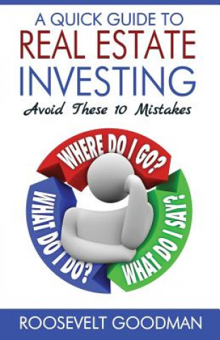 Kniha A Quick Guide to Real Estate Investing: Avoid these 10 Mistakes Roosevelt Goodman