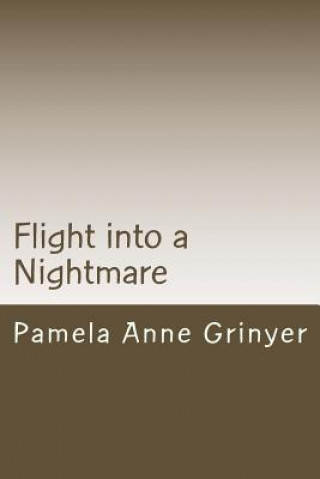Книга Flight into a Nightmare Mrs Pamela Anne Grinyer