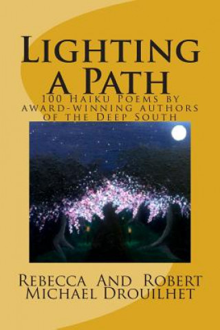 Carte Lighting a Path: 100 Haiku Poems by award-winning authors of the Deep South Rebecca Sue Drouilhet