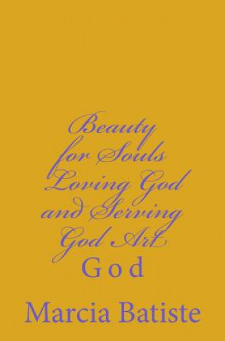 Knjiga Beauty for Souls Loving God and Serving God Art: God Marcia Batiste