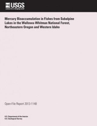 Carte Mercury Bioaccumulation in Fishes from Subalpine Lakes in the Wallowa-Whitman National Forest, Northeastern Oregon and Western Idaho U S Department of the Interior