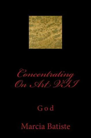 Книга Concentrating On Art VII: God Marcia Batiste Smith Wilson