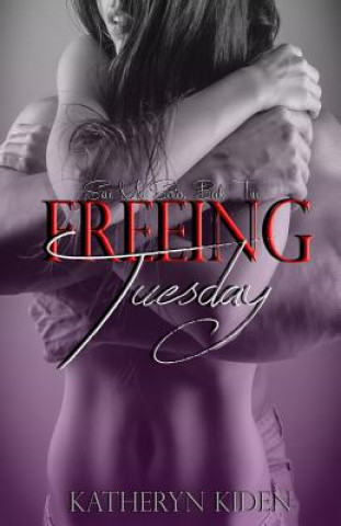 Книга Freeing Tuesday Katheryn Kiden