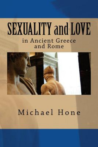 Könyv SEXUALITY and LOVE in Ancient Greece and Rome Michael Hone