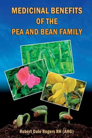 Kniha Medicinal Benefits of the Pea and Bean Family Robert Dale Rogers Rh