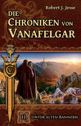 Carte Die Chroniken von Vanafelgar: Unter alten Bannern Robert J Jesse