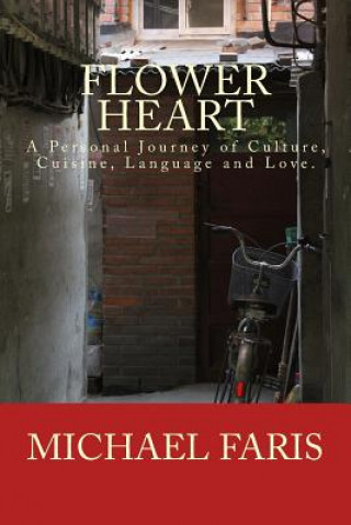 Książka Flower Heart: A Personal Journey of Culture, Cuisine, Language and Love. Michael Faris