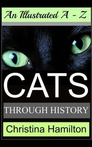 Kniha Cats Through History - An Illustrated A-Z Christina Hamilton