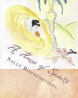 Buch A House of Spirits: How They Got To Earth Without Really Knowing Sally M Bohnenstiehl