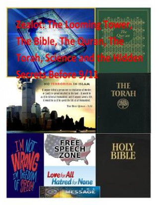 Buch Zealot: The Looming Tower, The Bible, The Quran, The Torah, Science and the Hidden Secrets Before 9/11 MR Faisal Fahim