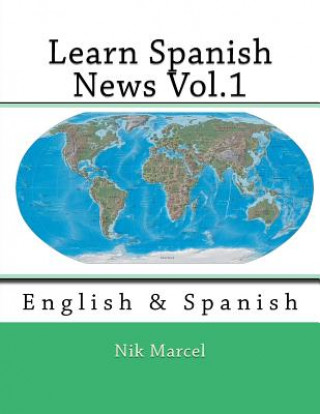 Carte Learn Spanish News Vol.1: English & Spanish Nik Marcel