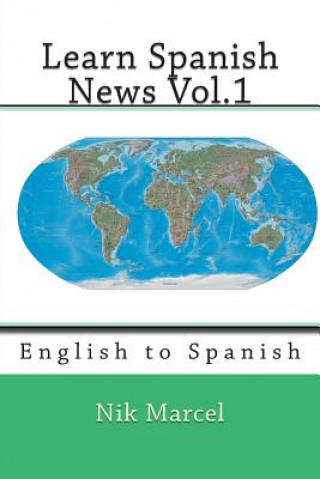 Книга Learn Spanish News Vol.1: English to Spanish Nik Marcel