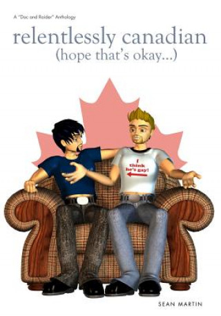 Knjiga Relentlessly Canadian Sean Stephane Martin